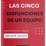 Las cinco disfunciones de un equipo