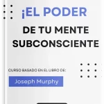 El poder de tu mente subconsciente